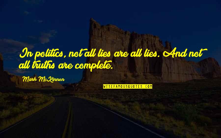 Jameelah Mcmillan Quotes By Mark McKinnon: In politics, not all lies are all lies.