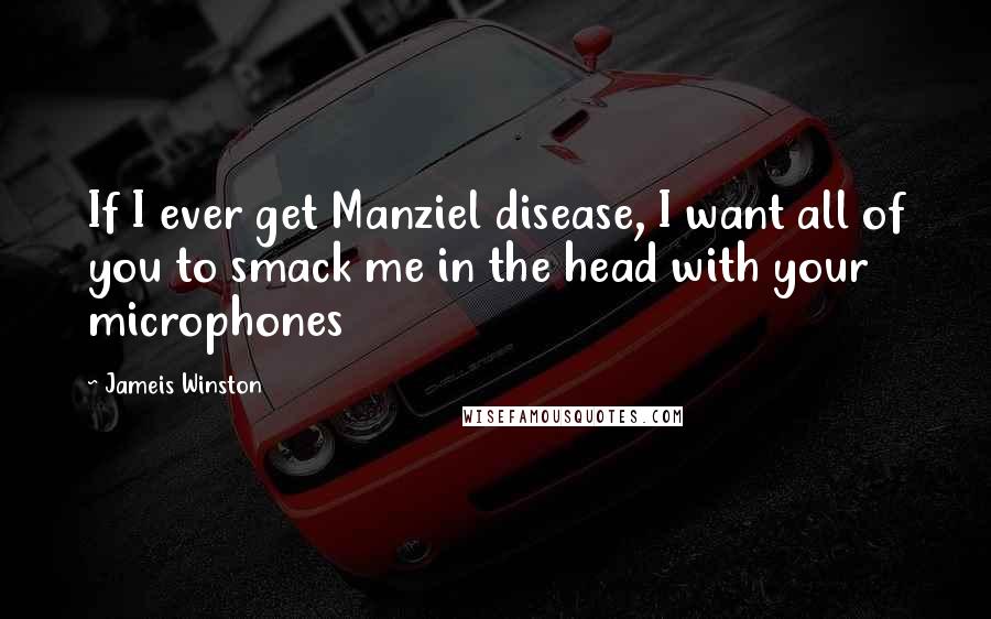 Jameis Winston quotes: If I ever get Manziel disease, I want all of you to smack me in the head with your microphones
