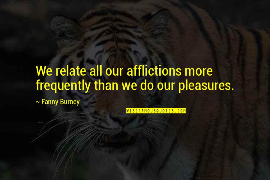 Jamel Herring Quotes By Fanny Burney: We relate all our afflictions more frequently than