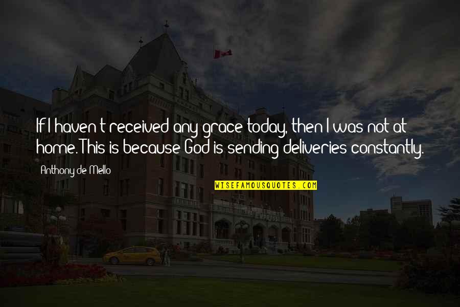Jamella D2 Quotes By Anthony De Mello: If I haven't received any grace today, then Jamella D2 Quotes By Anthony De Mello: If I haven't received any grace today, then
