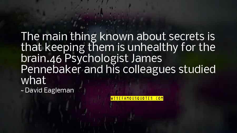James 1 2 4 Quotes By David Eagleman: The main thing known about secrets is that James 1 2 4 Quotes By David Eagleman: The main thing known about secrets is that
