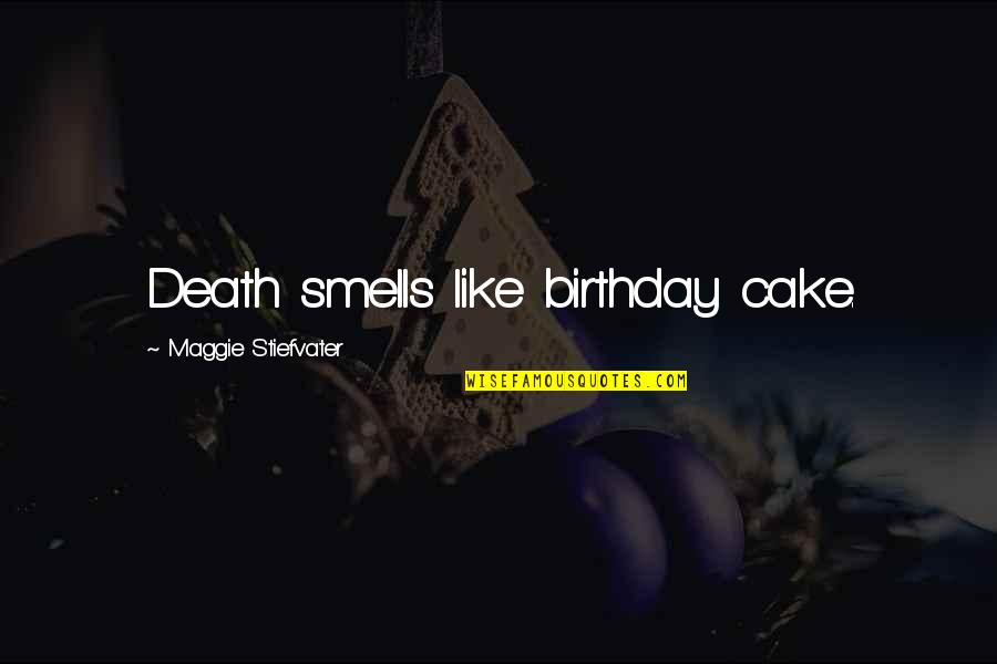 James 1 2 4 Quotes By Maggie Stiefvater: Death smells like birthday cake. James 1 2 4 Quotes By Maggie Stiefvater: Death smells like birthday cake.