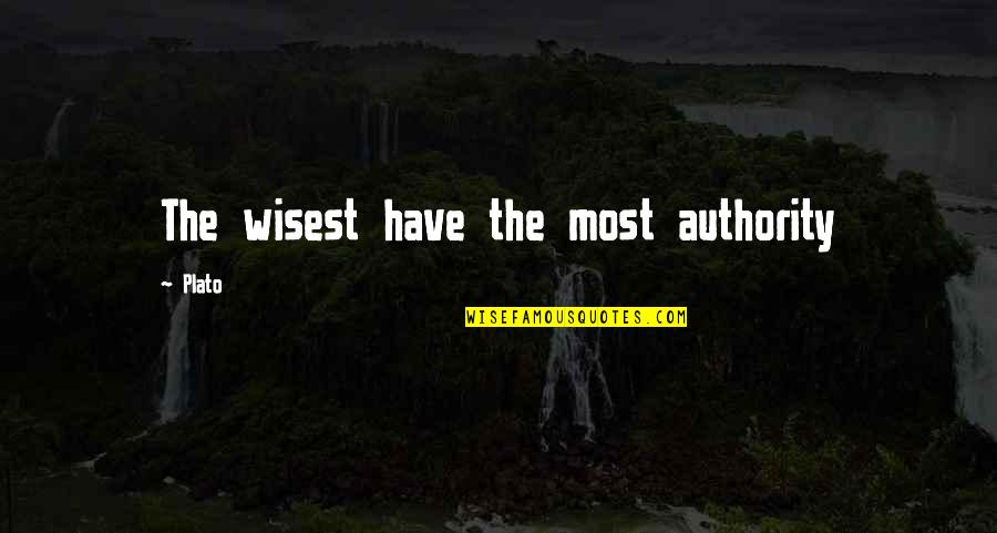 James Addison Quotes By Plato: The wisest have the most authority
