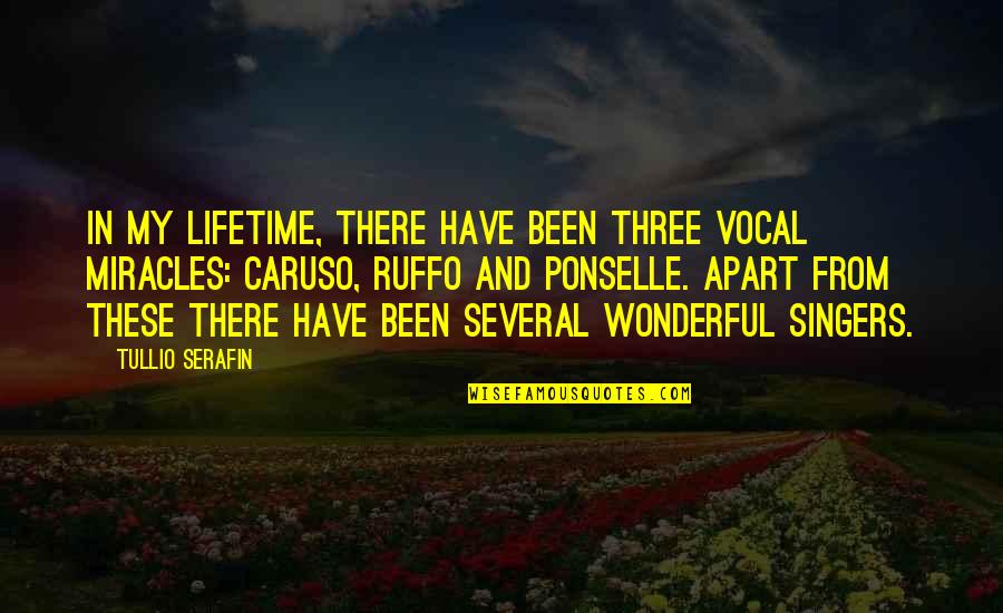 James Allen Daily Quotes By Tullio Serafin: In my lifetime, there have been three vocal