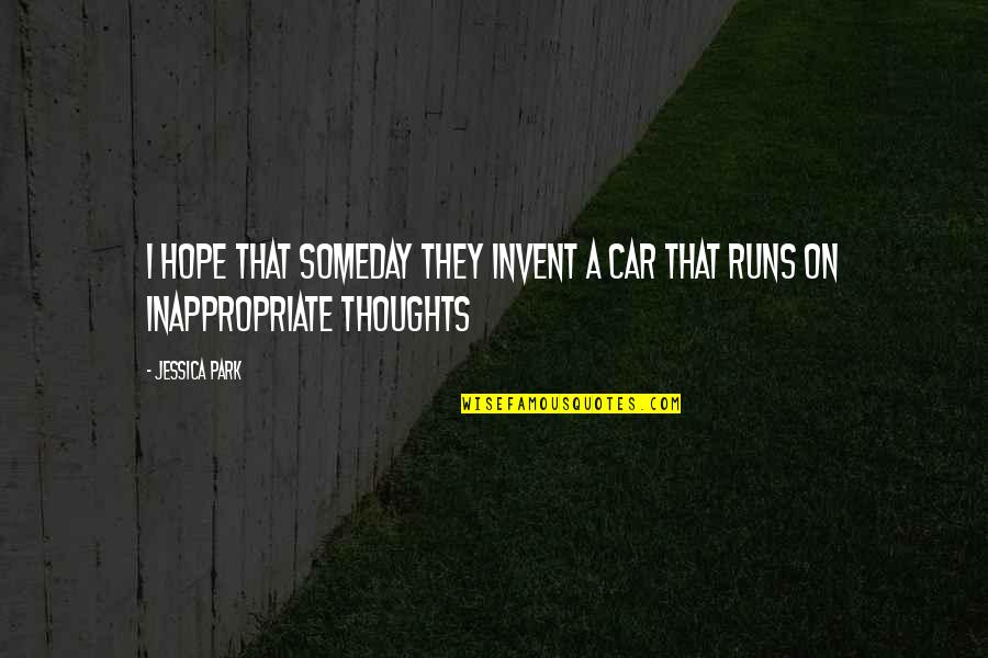 James Bach Quotes By Jessica Park: I hope that someday they invent a car