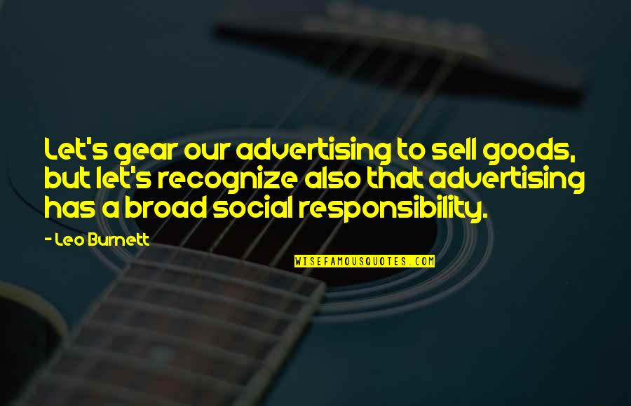 James Baldwin Negro Quotes By Leo Burnett: Let's gear our advertising to sell goods, but