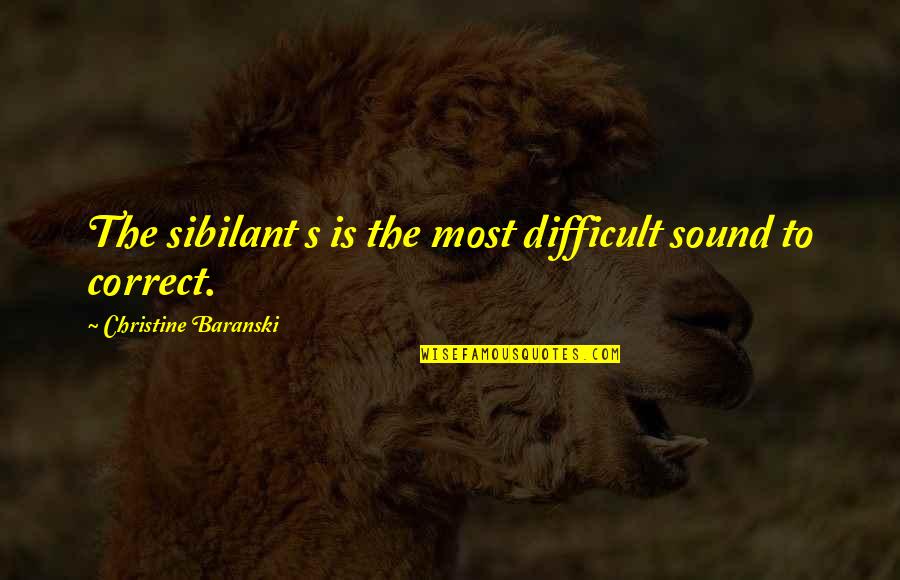 James Blish Quotes By Christine Baranski: The sibilant s is the most difficult sound