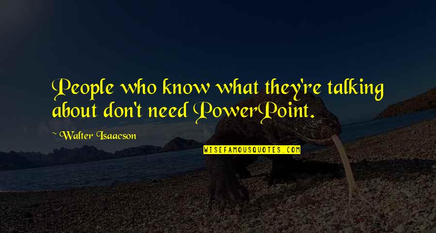 James Bond Images Quotes By Walter Isaacson: People who know what they're talking about don't James Bond Images Quotes By Walter Isaacson: People who know what they're talking about don't
