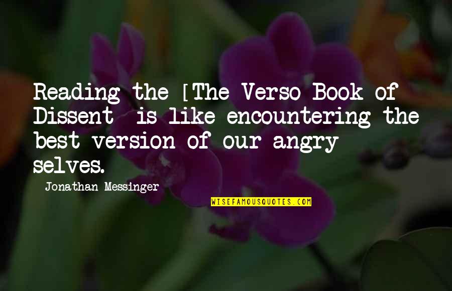 James Bovard Quotes By Jonathan Messinger: Reading the [The Verso Book of Dissent] is