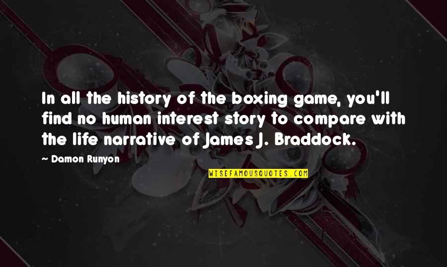 James Braddock Quotes By Damon Runyon: In all the history of the boxing game,