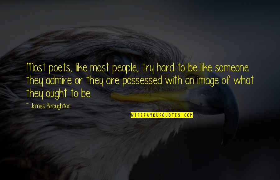 James Broughton Quotes By James Broughton: Most poets, like most people, try hard to