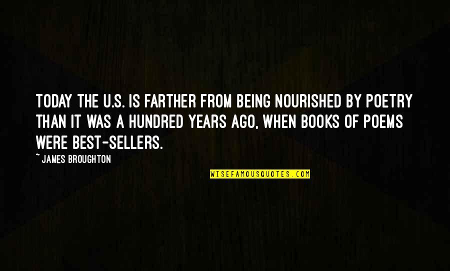 James Broughton Quotes By James Broughton: Today the U.S. is farther from being nourished James Broughton Quotes By James Broughton: Today the U.S. is farther from being nourished