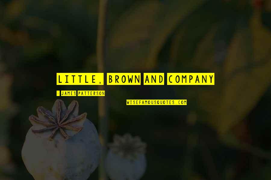James Brown Quotes By James Patterson: Little, Brown and Company