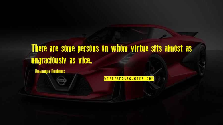 James Caan Inspirational Quotes By Dominique Bouhours: There are some persons on whom virtue sits James Caan Inspirational Quotes By Dominique Bouhours: There are some persons on whom virtue sits