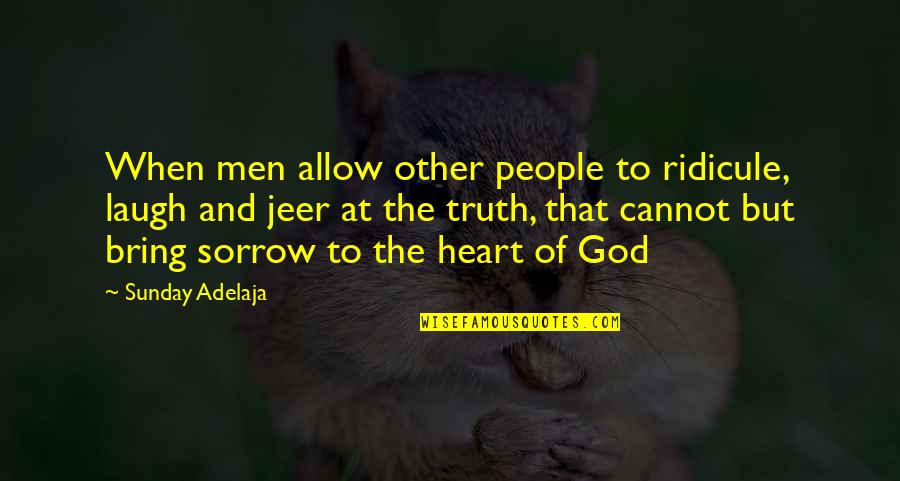 James Caan Inspirational Quotes By Sunday Adelaja: When men allow other people to ridicule, laugh James Caan Inspirational Quotes By Sunday Adelaja: When men allow other people to ridicule, laugh