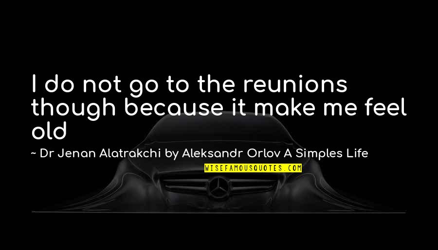 James Caan Movie Quotes By Dr Jenan Alatrakchi By Aleksandr Orlov A Simples Life: I do not go to the reunions though