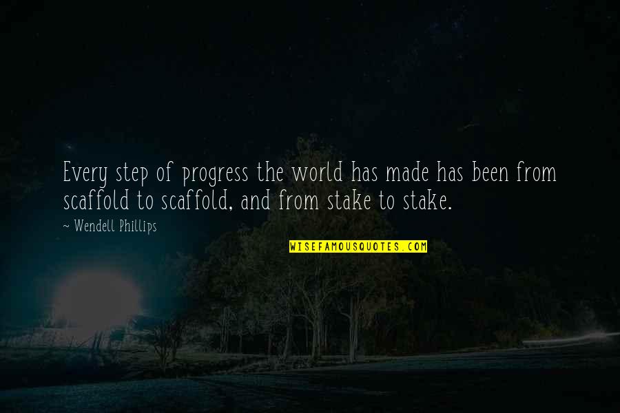 James Caan The Program Quotes By Wendell Phillips: Every step of progress the world has made