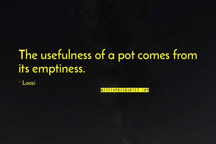 James Carroll Quotes By Laozi: The usefulness of a pot comes from its