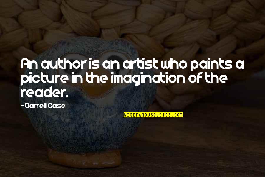 James Clear Atomic Habit Quotes By Darrell Case: An author is an artist who paints a