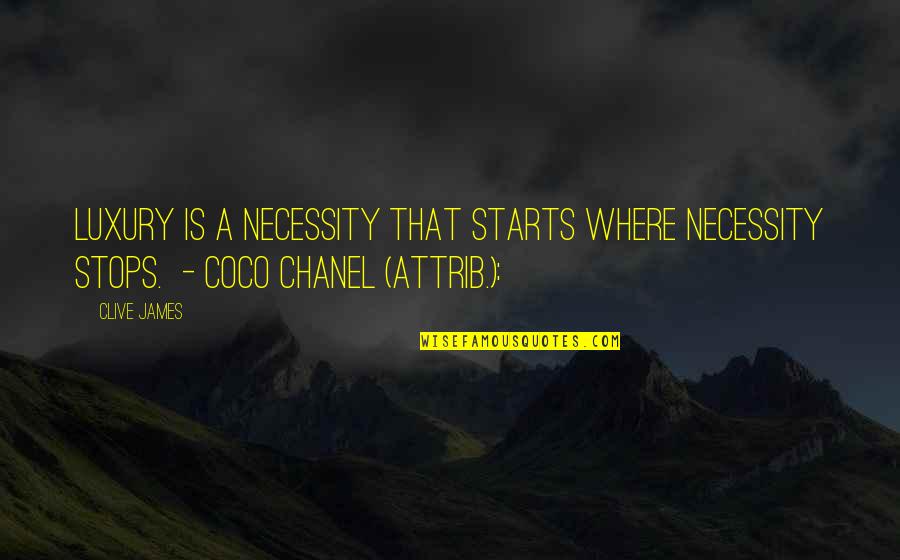 James Coco Quotes By Clive James: Luxury is a necessity that starts where necessity