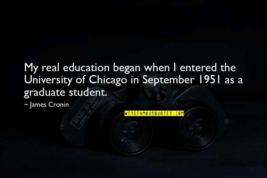 James Cronin Quotes By James Cronin: My real education began when I entered the