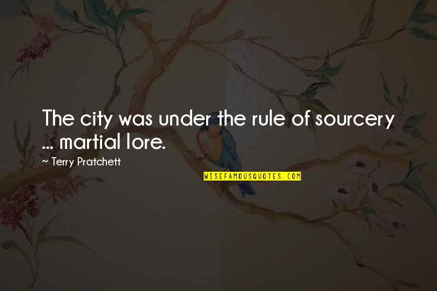 James Darmody Quotes By Terry Pratchett: The city was under the rule of sourcery James Darmody Quotes By Terry Pratchett: The city was under the rule of sourcery