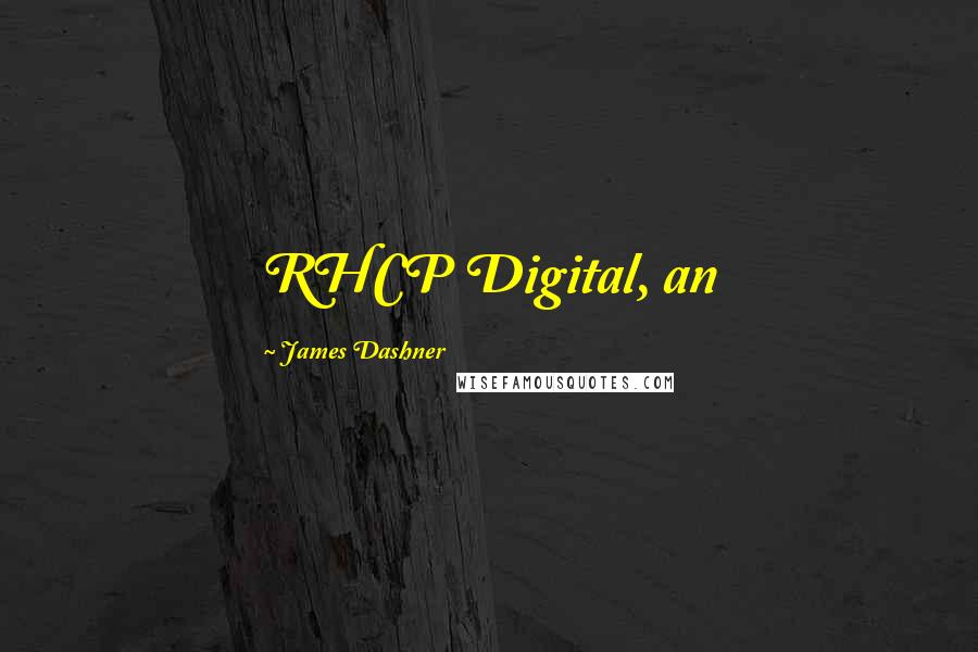James Dashner quotes: RHCP Digital, an