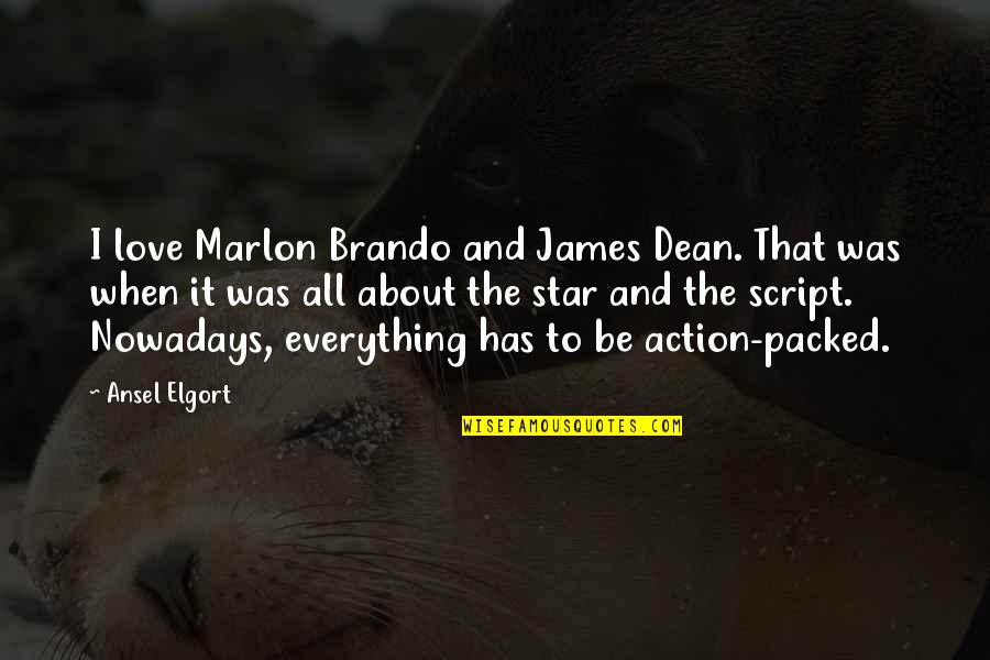 James Dean Quotes By Ansel Elgort: I love Marlon Brando and James Dean. That
