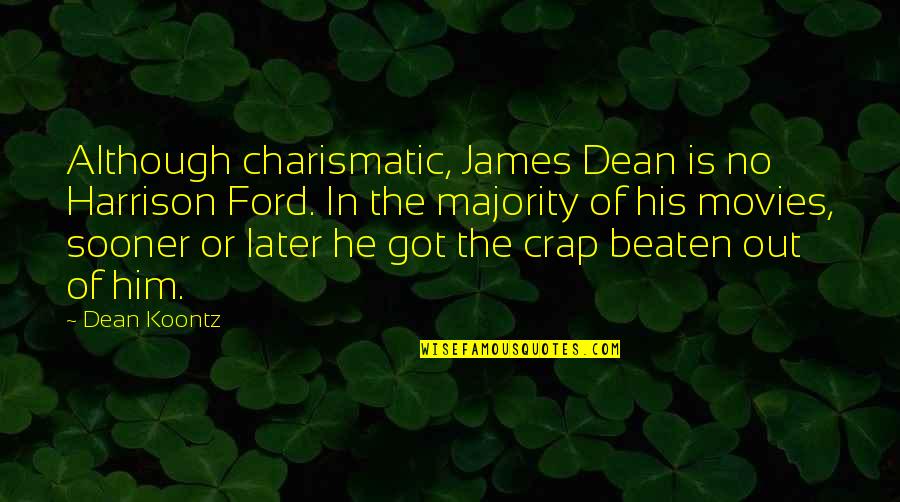 James Dean Quotes By Dean Koontz: Although charismatic, James Dean is no Harrison Ford.
