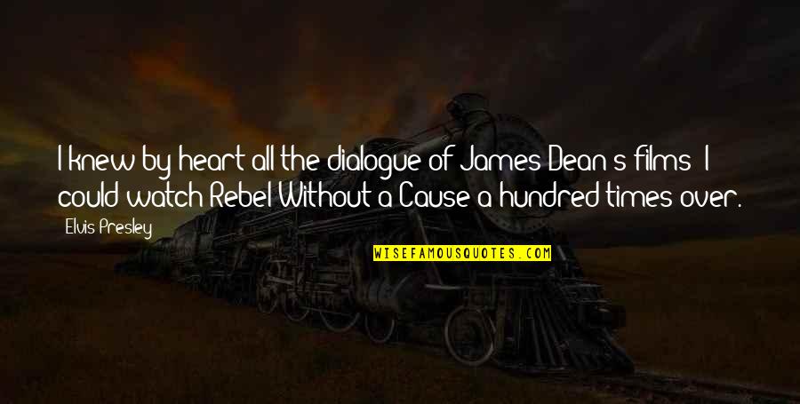 James Dean Quotes By Elvis Presley: I knew by heart all the dialogue of James Dean Quotes By Elvis Presley: I knew by heart all the dialogue of