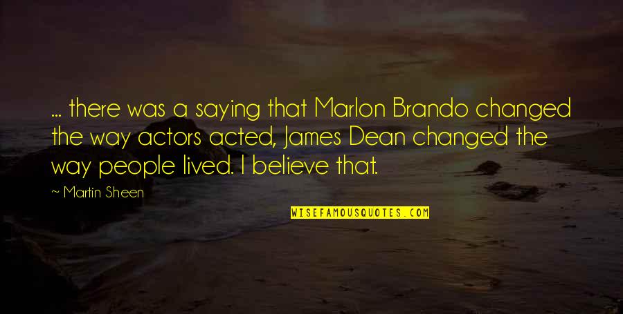 James Dean Quotes By Martin Sheen: ... there was a saying that Marlon Brando James Dean Quotes By Martin Sheen: ... there was a saying that Marlon Brando