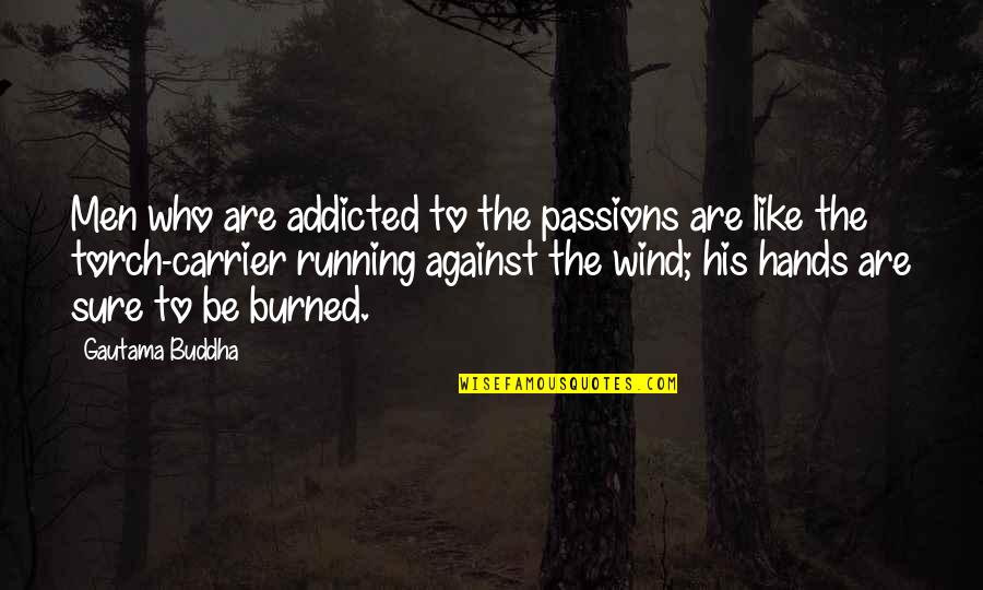 James Donovan Quotes By Gautama Buddha: Men who are addicted to the passions are