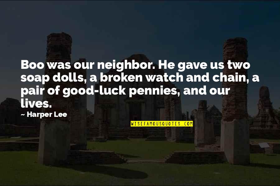 James Doty Quotes By Harper Lee: Boo was our neighbor. He gave us two James Doty Quotes By Harper Lee: Boo was our neighbor. He gave us two