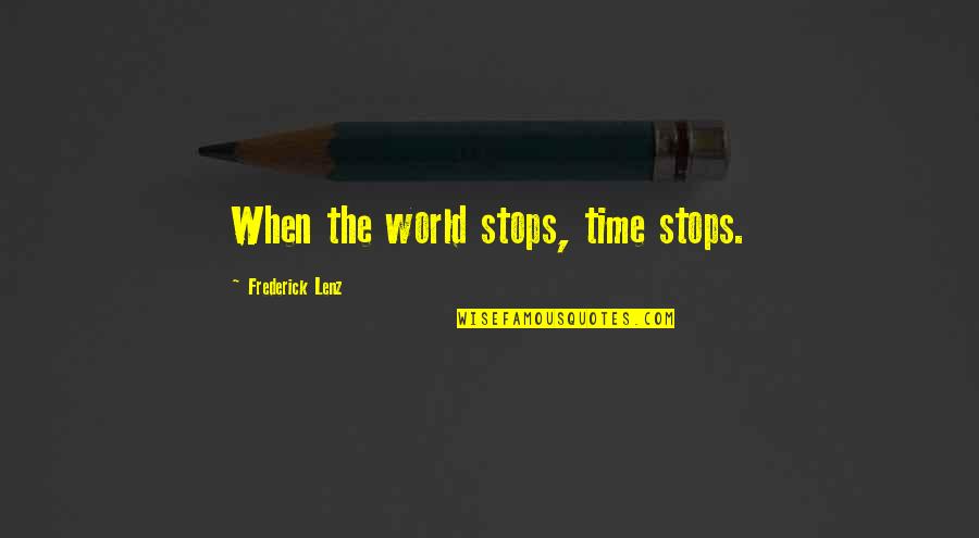 James Dyson Innovation Quotes By Frederick Lenz: When the world stops, time stops.