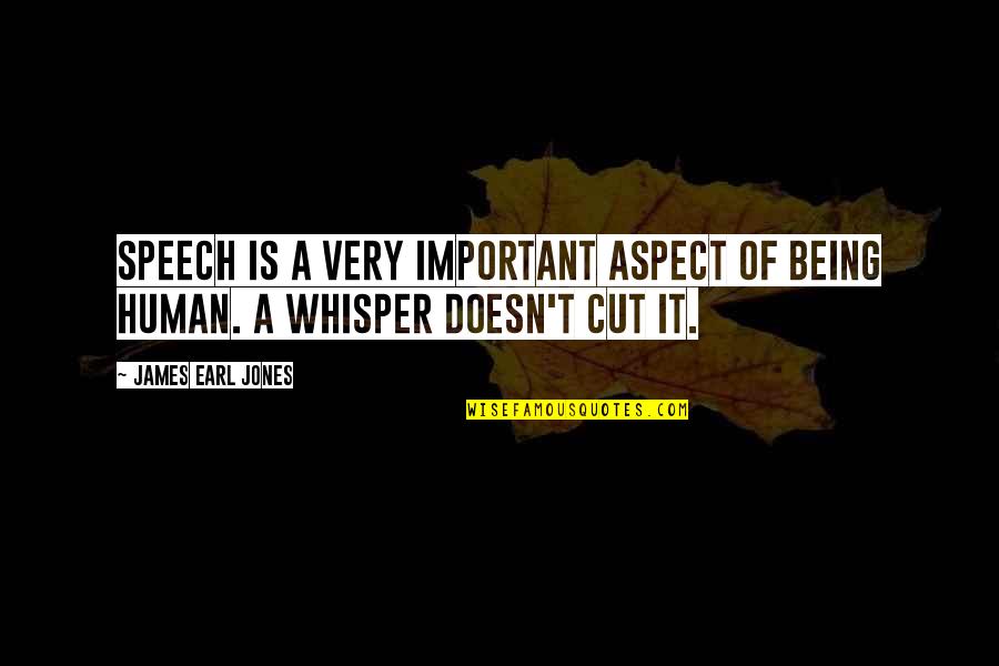 James Earl Jones Quotes By James Earl Jones: Speech is a very important aspect of being James Earl Jones Quotes By James Earl Jones: Speech is a very important aspect of being