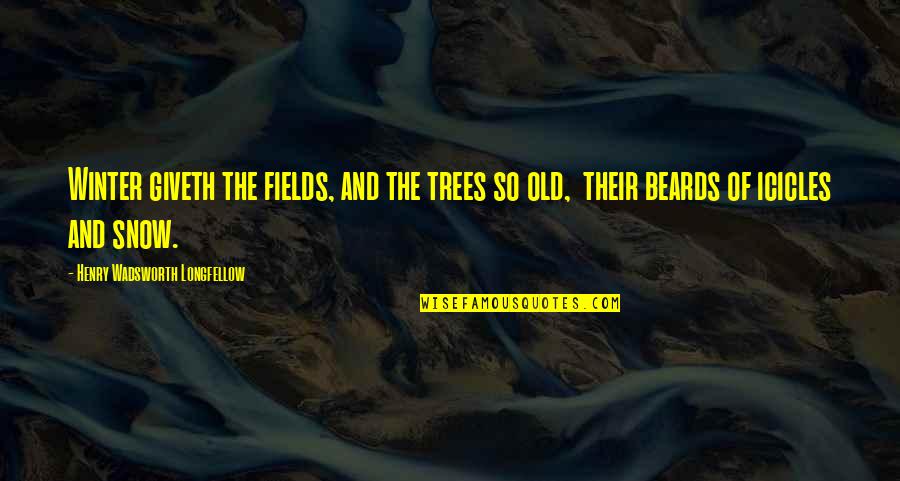 James Farmer Quotes By Henry Wadsworth Longfellow: Winter giveth the fields, and the trees so