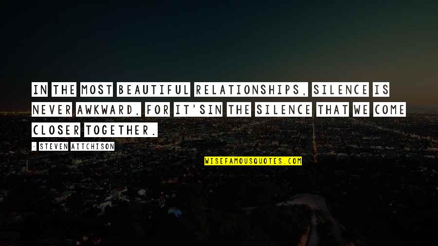 James Fillmore Quotes By Steven Aitchison: In the most beautiful relationships, silence is never James Fillmore Quotes By Steven Aitchison: In the most beautiful relationships, silence is never