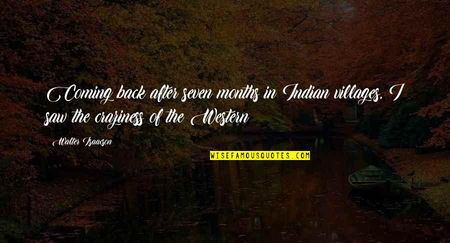 James Finlayson Quotes By Walter Isaacson: Coming back after seven months in Indian villages,