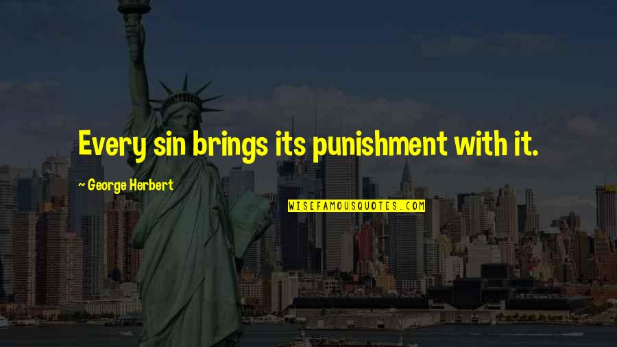 James Fitch Quotes By George Herbert: Every sin brings its punishment with it.