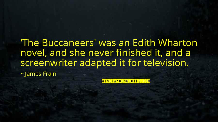 James Frain Quotes By James Frain: 'The Buccaneers' was an Edith Wharton novel, and