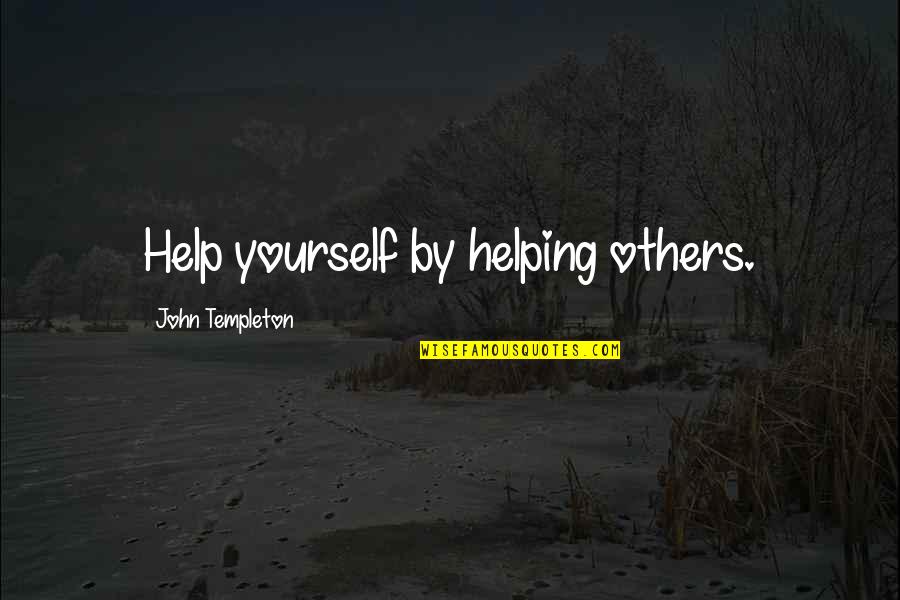 James Gammon Quotes By John Templeton: Help yourself by helping others.