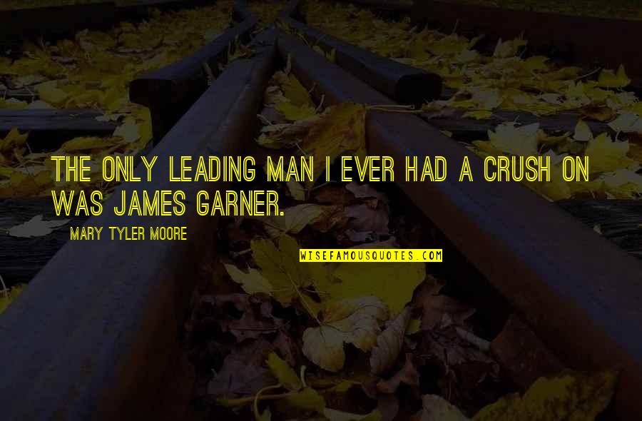 James Garner Quotes By Mary Tyler Moore: The only leading man I ever had a