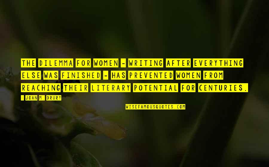James Grage Quotes By Joan M. Drury: The dilemma for women - writing after everything