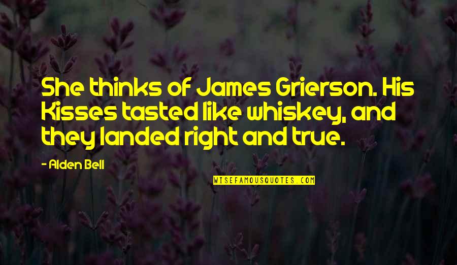 James Grierson Quotes By Alden Bell: She thinks of James Grierson. His Kisses tasted