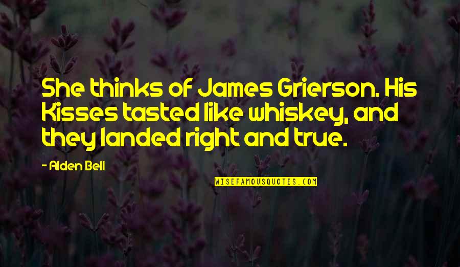 James Grierson Quotes By Alden Bell: She thinks of James Grierson. His Kisses tasted James Grierson Quotes By Alden Bell: She thinks of James Grierson. His Kisses tasted