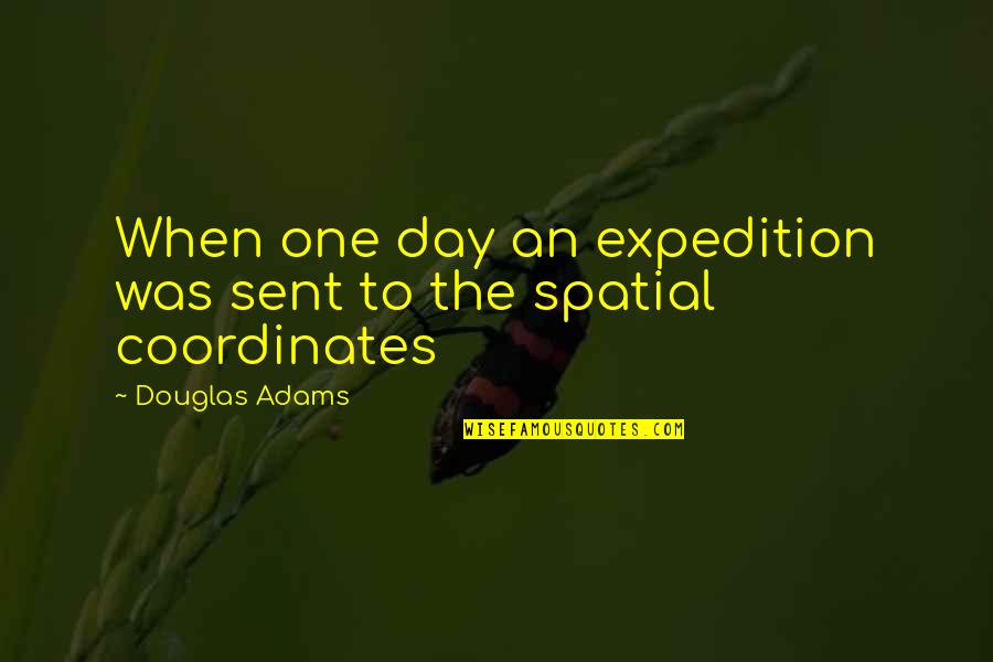 James Gunn Quotes By Douglas Adams: When one day an expedition was sent to James Gunn Quotes By Douglas Adams: When one day an expedition was sent to