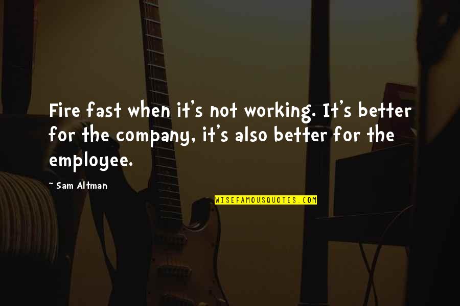 James Gunn Quotes By Sam Altman: Fire fast when it's not working. It's better James Gunn Quotes By Sam Altman: Fire fast when it's not working. It's better