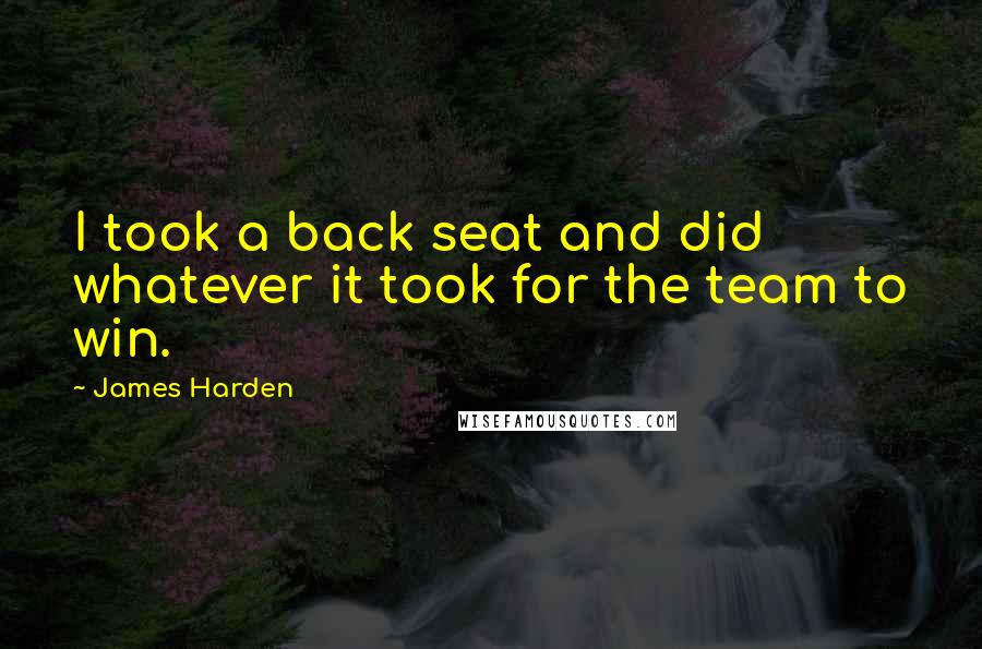 James Harden quotes: I took a back seat and did whatever it took for the team to win.