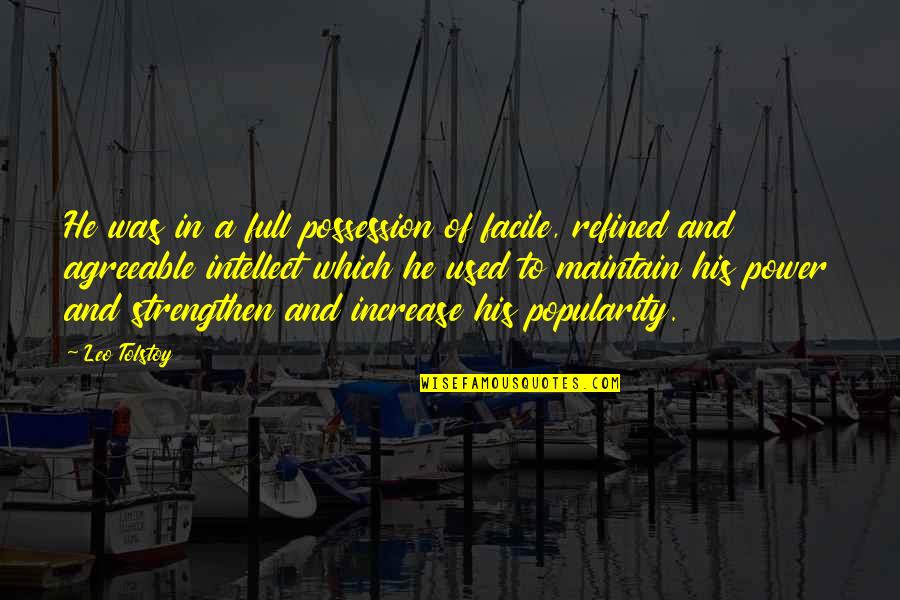 James Hargrave Quotes By Leo Tolstoy: He was in a full possession of facile, James Hargrave Quotes By Leo Tolstoy: He was in a full possession of facile,