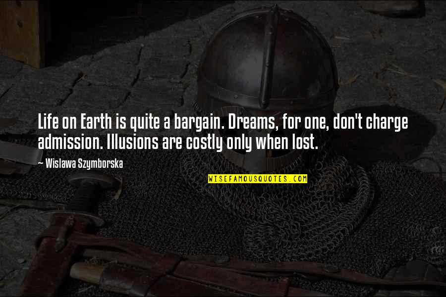 James Heller Funny Quotes By Wislawa Szymborska: Life on Earth is quite a bargain. Dreams, James Heller Funny Quotes By Wislawa Szymborska: Life on Earth is quite a bargain. Dreams,